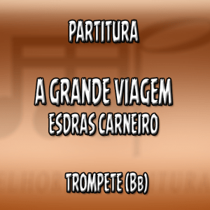 A grande viagem (Esdras Carneiro) – Trompete (Bb)