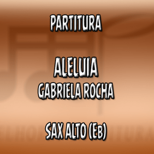 Aleluia – Gabriela Rocha – Sax Alto (Eb)