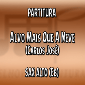 Alvo Mais Que A Neve (Carlos José) – Sax Alto (Eb)
