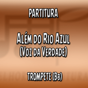 Além do Rio Azul (Voz da Verdade) – Trompete (Bb)