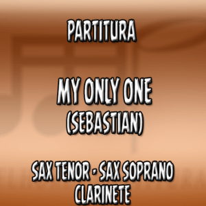 My Only One (Sebastian) - Sax Tenor-Soprano-Clarinete (Bb)