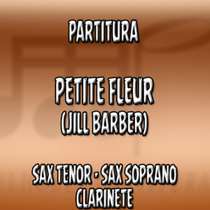 Petite fleur (Jill Barber) – Sax Tenor-Soprano-Clarinete (Bb)