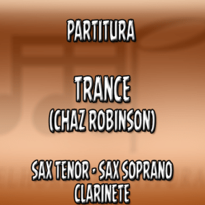 Trance (Chaz Robinson) - Sax Tenor-Soprano-Clarinete (Bb)