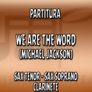 We are the Word (Michael Jackson) – Sax Tenor-Soprano-Clarinete (Bb)