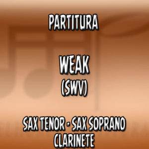 Weak (SWV) – Sax Tenor-Soprano-Clarinete (Bb)