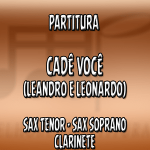 Cadê Você (Leandro e Leonardo) - Sax Tenor-Soprano-Clarinete (Bb)