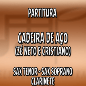 Cadeira de Aço (Zé Neto e Cristiano) – Sax Tenor-Soprano-Clarinete (Bb)