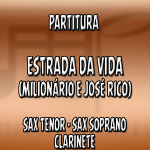 Estrada da Vida (Milionário e José Rico) – Sax Tenor-Soprano-Clarinete (Bb)