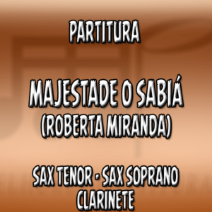 Majestade o Sabiá (Roberta Miranda) - Sax Tenor-Soprano-Clarinete (Bb)