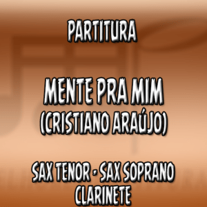 Mente Pra mim (Cristiano Araújo) – Sax Tenor-Soprano-Clarinete (Bb)