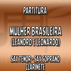 Mulher Brasileira (Leandro e Leonardo) – Sax Tenor-Soprano-Clarinete (Bb)