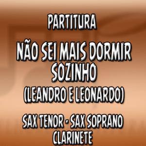 Não Sei Mais Dormir Sozinho (Leandro e Leonardo) - Sax Tenor-Soprano-Clarinete (Bb)