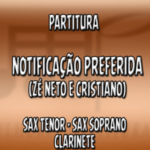 Notificação Preferida (Zé Neto e Cristiano) – Sax Tenor-Soprano-Clarinete (Bb)