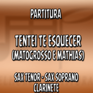 Tentei te esquecer (Matogrosso e Mathias) - Sax Tenor-Soprano-Clarinete (Bb)