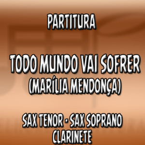 Todo Mundo Vai Sofrer (Marília Mendonça) – Sax Tenor-Soprano-Clarinete (Bb)