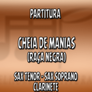 Cheia de Manias (Raça Negra) – Sax Tenor-Soprano-Clarinete (Bb)