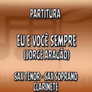 Eu e Você Sempre (Jorge Aragão) - Sax Tenor-Soprano-Clarinete (Bb)