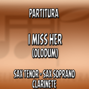 I miss her (Olodum) - Sax Tenor-Soprano-Clarinete (Bb)