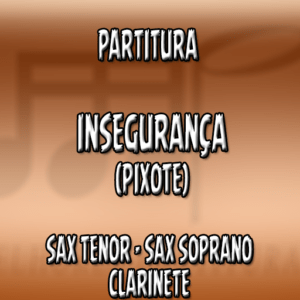 Insegurança (Pixote) - Sax Tenor-Soprano-Clarinete (Bb)