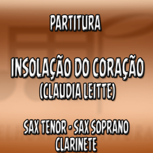 Insolação do Coração (Claudia Leitte) - Sax Tenor-Soprano-Clarinete (Bb)