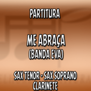 Me Abraça (Banda Eva) - Sax Tenor-Soprano-Clarinete (Bb)