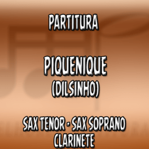 Piquenique (Dilsinho) – Sax Tenor-Soprano-Clarinete (Bb)