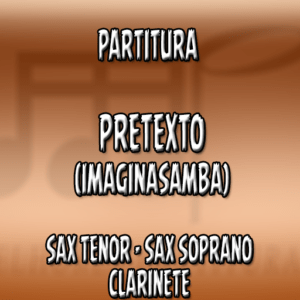 Pretexto (ImaginaSamba) - Sax Tenor-Soprano-Clarinete (Bb)