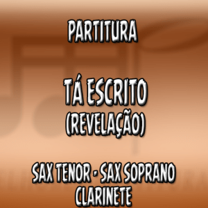 Tá Escrito (Revelação) – Sax Tenor-Soprano-Clarinete (Bb)