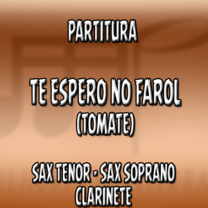 Te espero no Farol (Tomate) – Sax Tenor-Soprano-Clarinete (Bb)