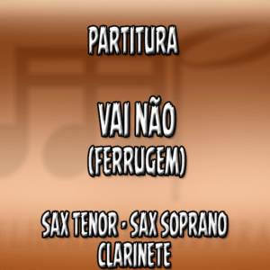 Vai não (Ferrugem) - Sax Tenor-Soprano-Clarinete (Bb)