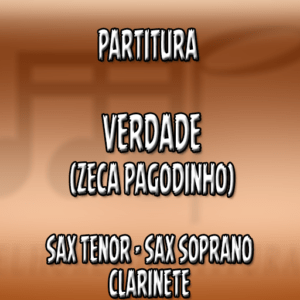 Verdade (Zeca Pagodinho) – Sax Tenor-Soprano-Clarinete (Bb)