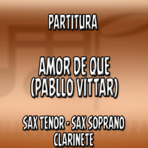 Amor de Que (Pabllo Vittar) – Sax Tenor-Soprano-Clarinete (Bb)