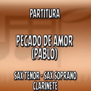 Pecado de Amor (Pablo) – Sax Tenor-Soprano-Clarinete (Bb)