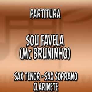 Sou Favela (MC Bruninho) – Sax Tenor-Soprano-Clarinete (Bb)
