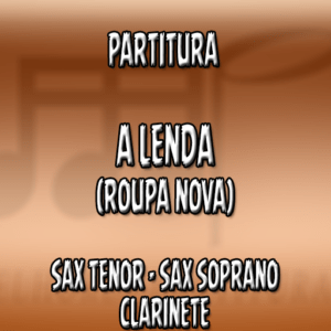 A Lenda (Sandy e Junior) – Sax Tenor-Soprano-Clarinete (Bb)