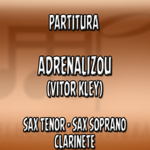 Adrenalizou (Vitor Kley) – Sax Tenor-Soprano-Clarinete (Bb)