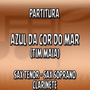 Azul da Cor do Mar (Tim Maia) – Sax Tenor-Soprano-Clarinete (Bb)