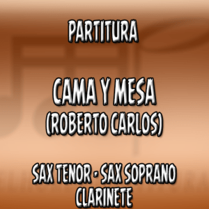 Cama y Mesa (Roberto Carlos) - Sax Tenor-Soprano-Clarinete (Bb)