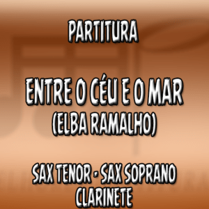 Entre o Céu e o Mar (Elba Ramalho) - Sax Tenor-Soprano-Clarinete (Bb)