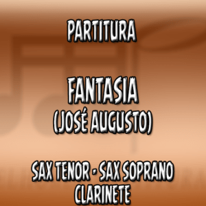 Fantasia (José Augusto) – Sax Tenor-Soprano-Clarinete (Bb)