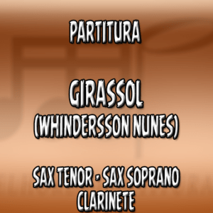 Girassol (Whindersson Nunes) - Sax Tenor-Soprano-Clarinete (Bb)