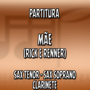 Mãe (Rick e Renner) - Sax Tenor-Soprano-Clarinete (Bb)
