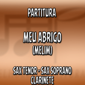 Meu abrigo (Melim) – Sax Tenor-Soprano-Clarinete (Bb)