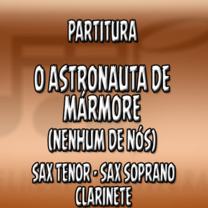 O Astronauta de Mármore (Nenhum de Nós) - Sax Tenor-Soprano-Clarinete (Bb)