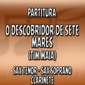 O Descobridor de Sete Mares (Tim Maia) - Sax Tenor-Soprano-Clarinete (Bb)