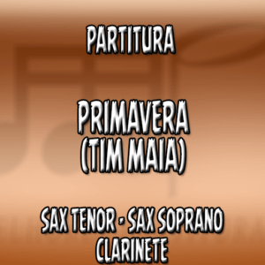 Primavera (Tim Maia) - Sax Tenor-Soprano-Clarinete (Bb)