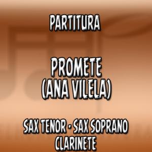 Promete (Ana Vilela) - Sax Tenor-Soprano-Clarinete (Bb)
