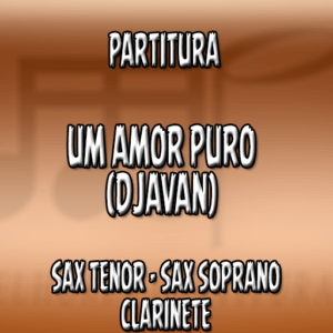 Um Amor Puro (Djavan) - Sax Tenor-Soprano-Clarinete (Bb)