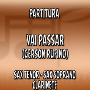 Vai Passar (Gerson Rufino) – Sax Tenor-Soprano-Clarinete (Bb)