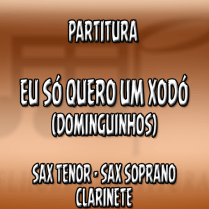 Eu Só Quero Um Xodó (Dominguinhos) – Sax Tenor-Soprano-Clarinete (Bb)
